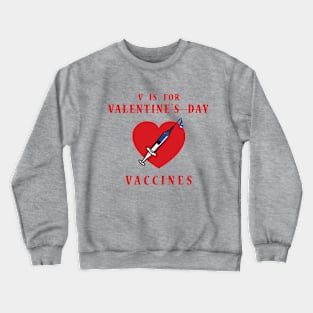 Vaccine Is My Valentine Crewneck Sweatshirt